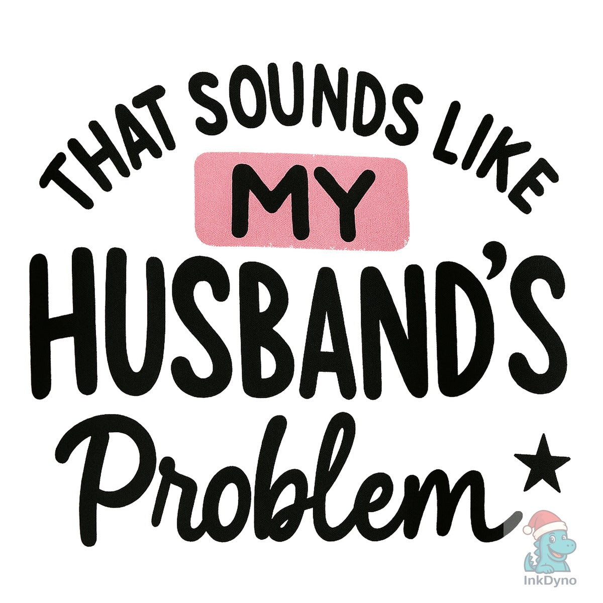 My Husband's Problem Sarcastic