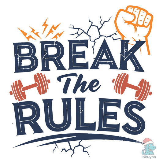 BREAK the RULES Gym T-Shirt - DTF Transfer