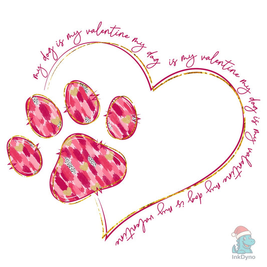My Dog is My Valentine - DTF Transfer
