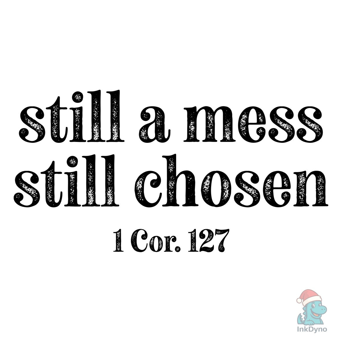 Still a Mess Still Chosen Distressed