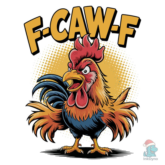 F-Caw-F Chicken - DTF Transfer