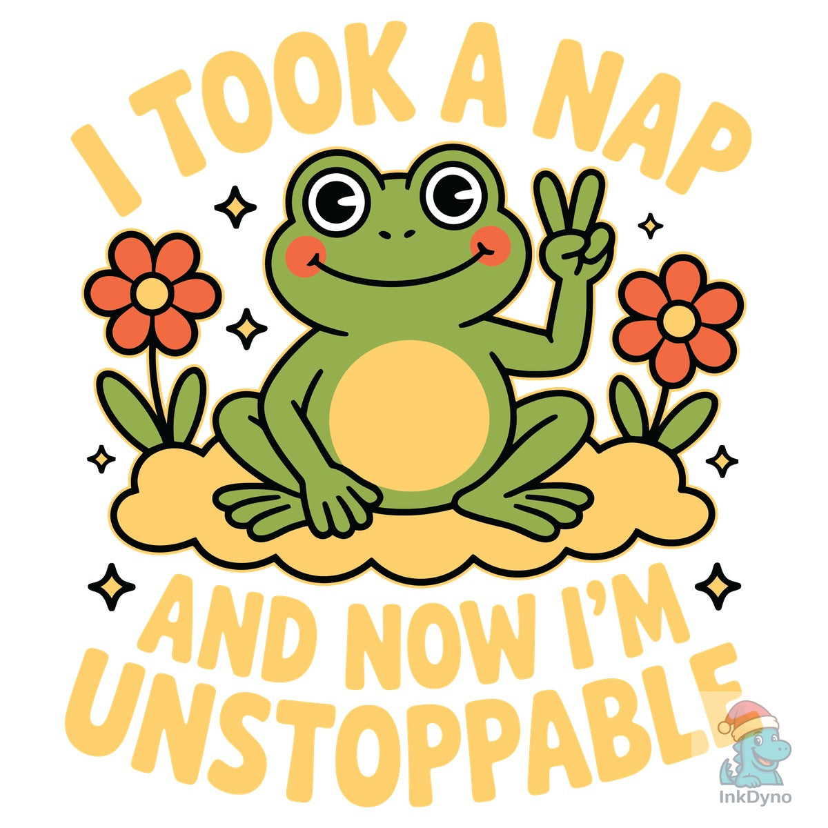 I Took a Nap Unstoppable Frog Ment