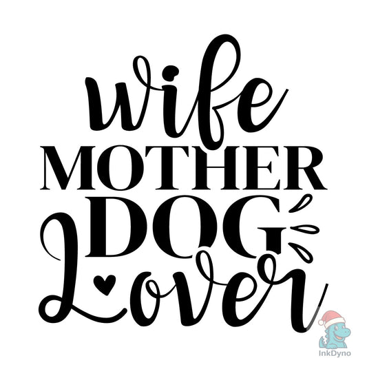 Wife Mother Dog Lover - DTF Transfer