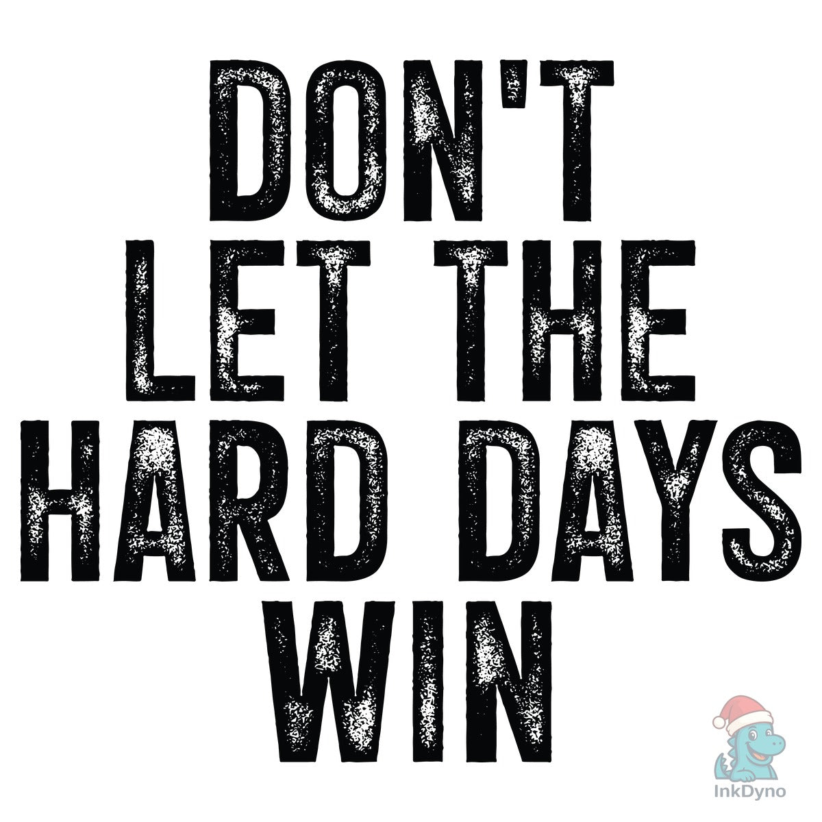 Don't Let the Hard Days Win