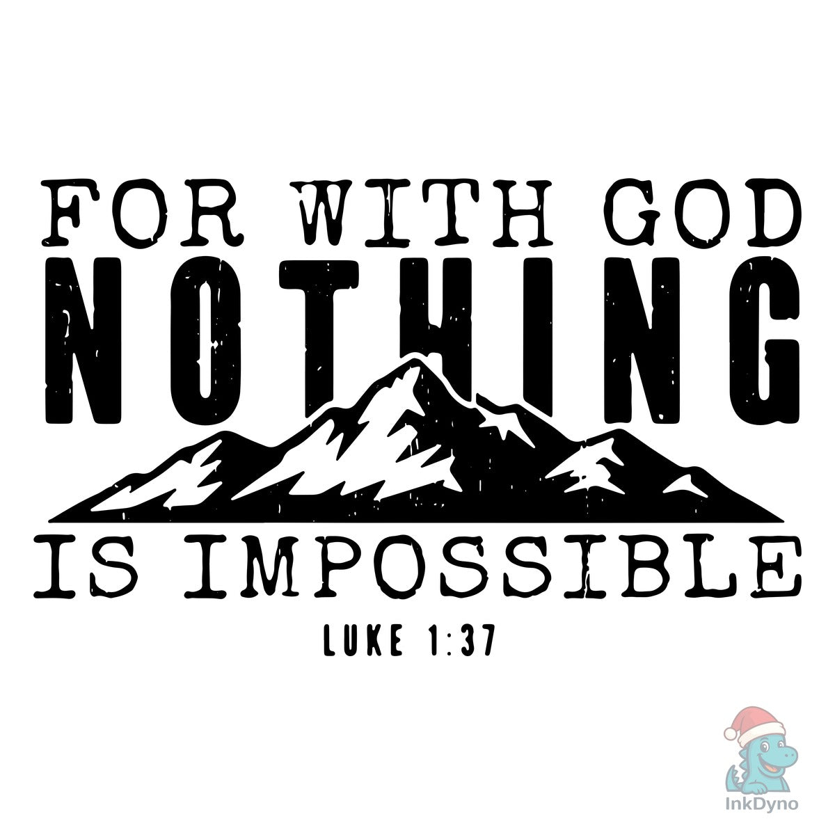 For with God Nothing is Impossible