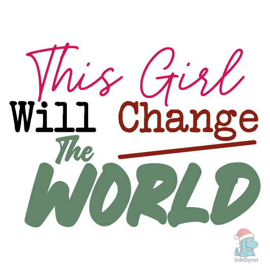 This Girl Will Change the World - DTF Transfer