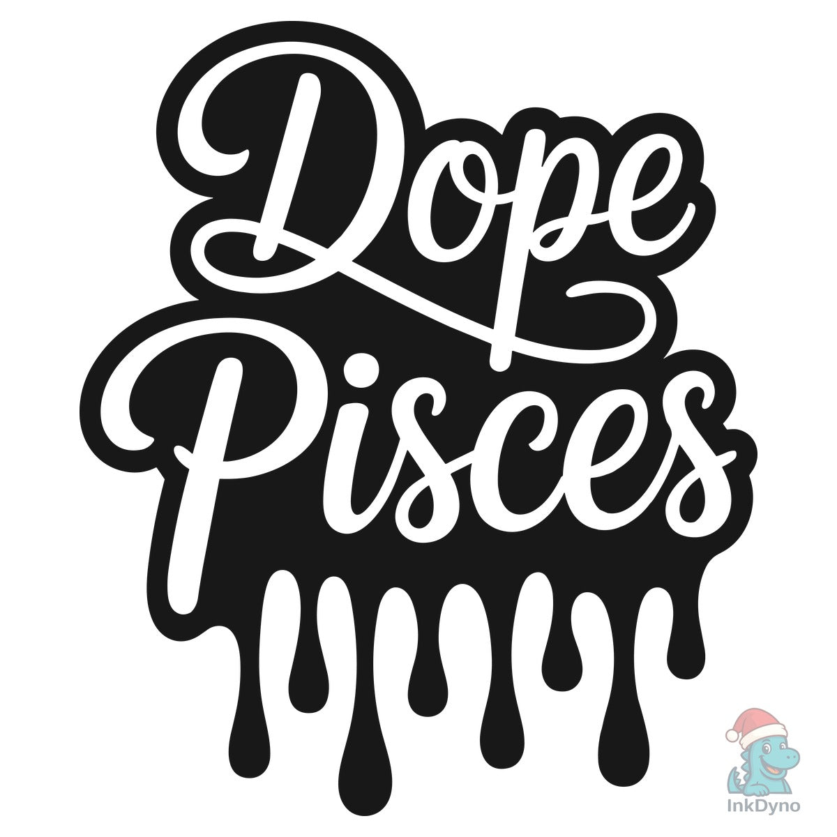 Dope Pisces Pisces File