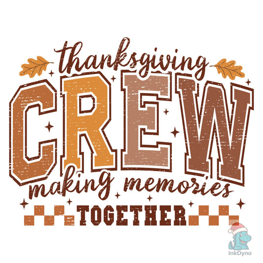 Thanksgiving Crew Making Memories - DTF Transfer