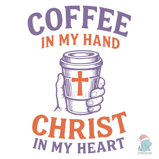 Coffee in My Hand Christ in My Heart - DTF Transfer