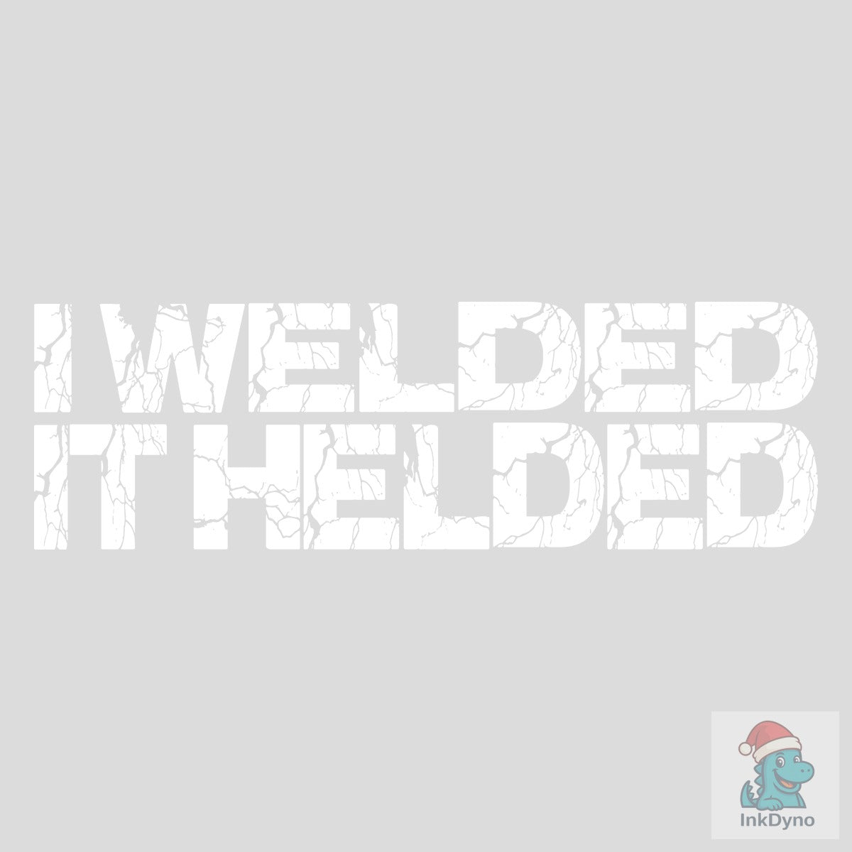 I Welded It Helded Funny Welding