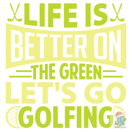Life is Better on the Green Cut File - DTF Transfer