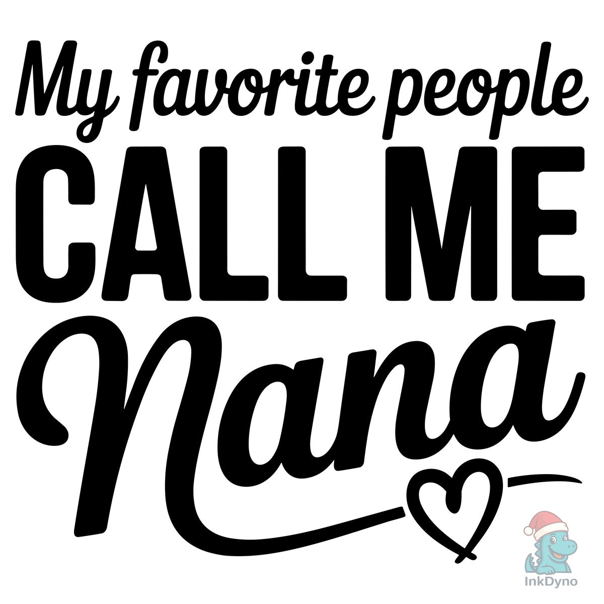 My Favorite People Call Me Nana