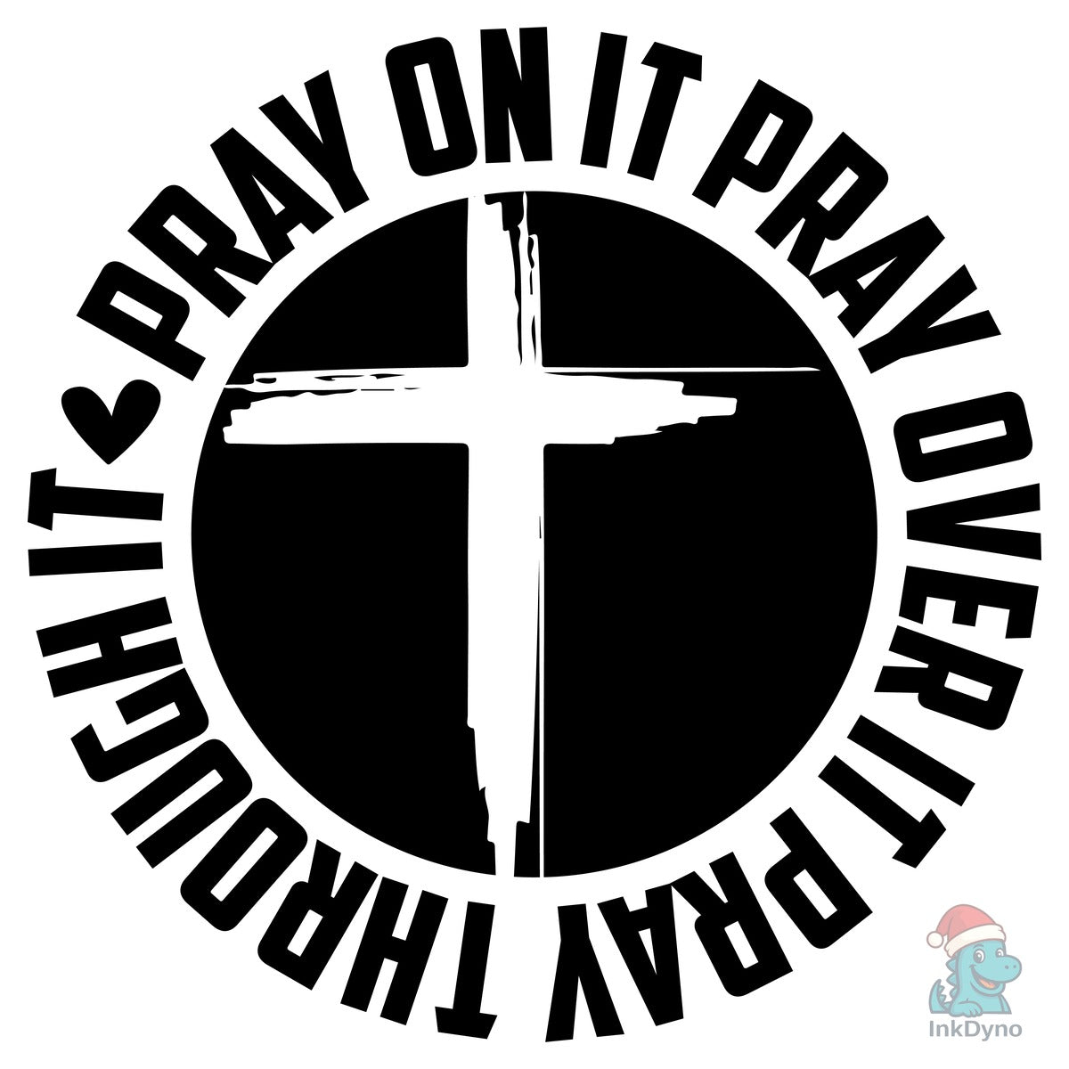 Pray on It Pray over It Pray Through It