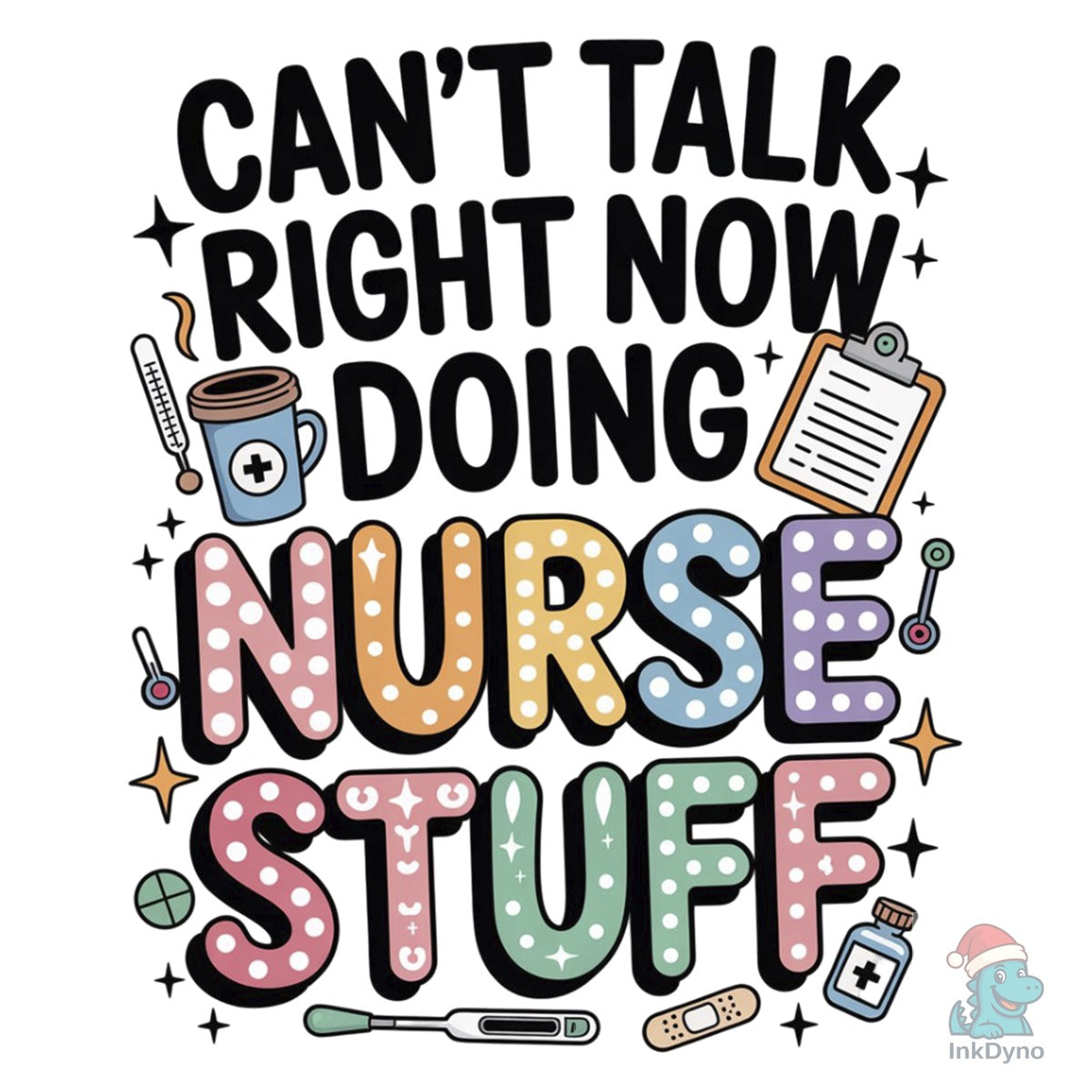 Can't Talk Right Now Doing Nurse Stuff