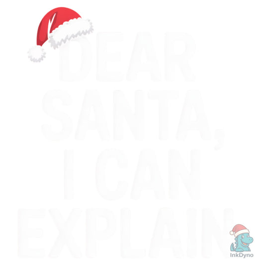 Dear Santa I Can Explain Shirt - DTF Transfer
