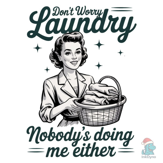 Don't Worry Laundry Nobody's Doing Me - DTF Transfer