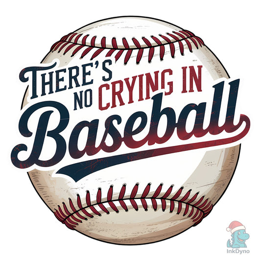 Baseball Quote - No Crying - DTF Transfer