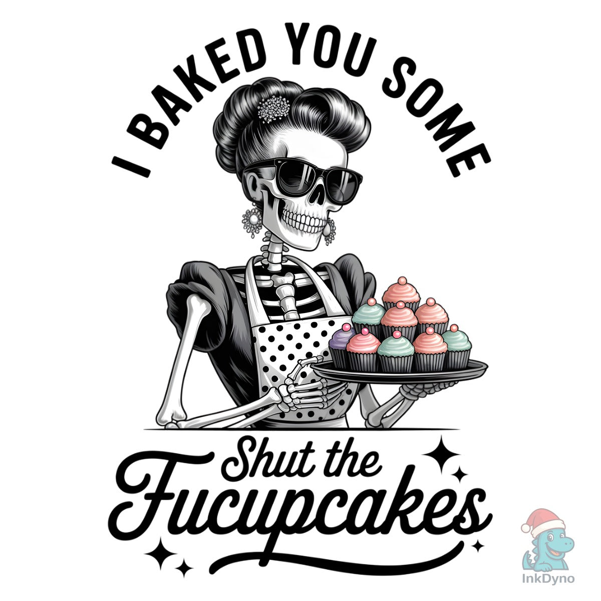 Funny Skeleton Shut the Fucupcakes