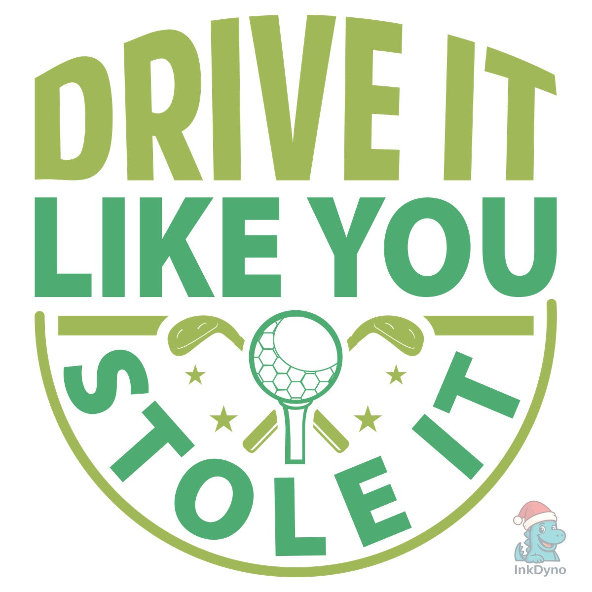 Drive It Like You Stole It Cut File
