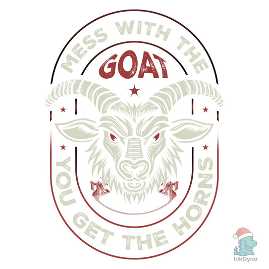 Mess with the Goat You Get the Horns - DTF Transfer