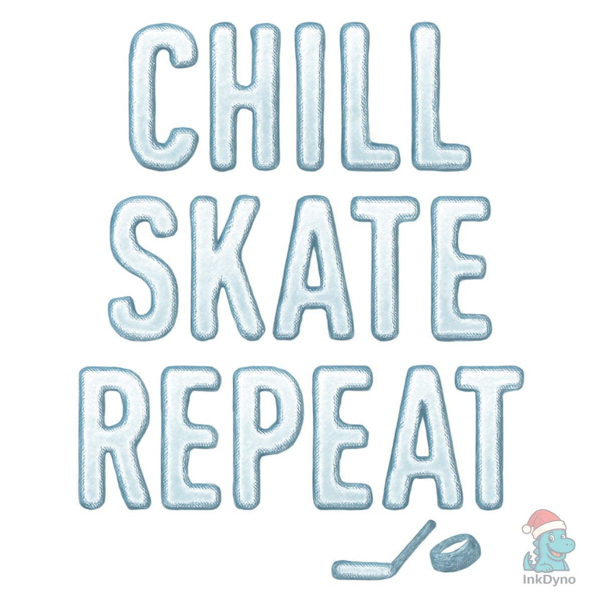 Chill Skate Repeat Hockey