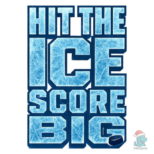 Hit the Ice Score Big Hockey - DTF Transfer
