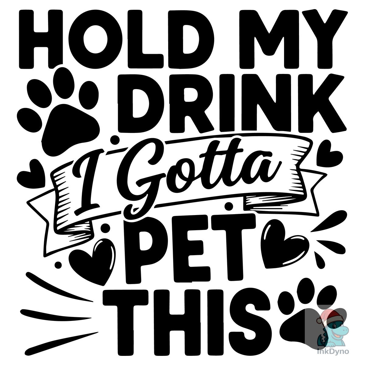 Hold My Drink I Gotta Pet This