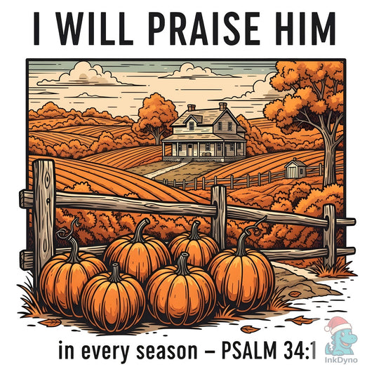 I Will Praise Him in Every Season - DTF Transfer
