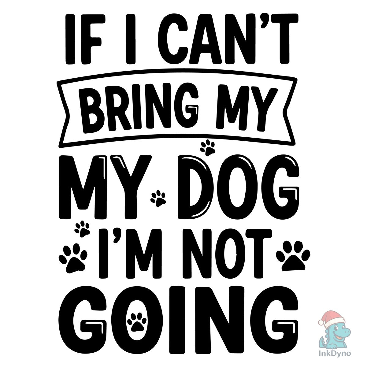 If I Can't Bring My Dog I'm Not Going