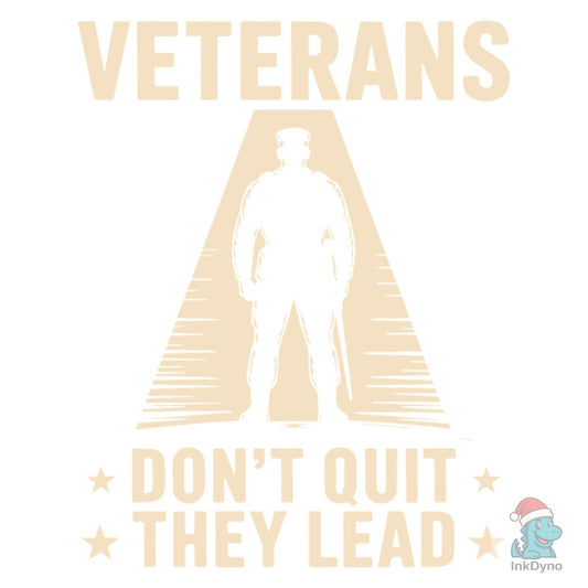 Veterans Don't Quit They Lead T-Shirt - DTF Transfer
