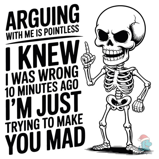 Arguing with Me is Pointless - DTF Transfer