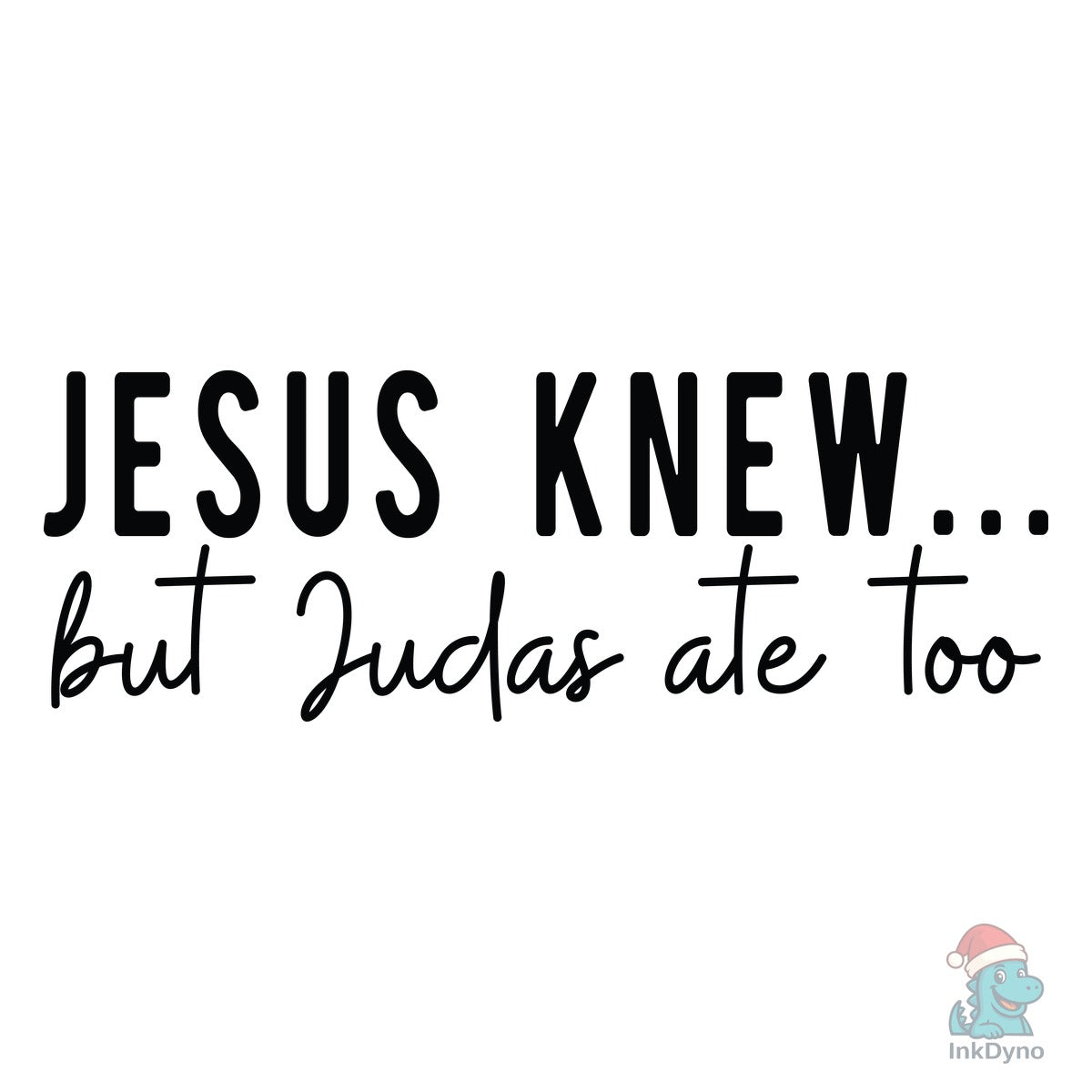 Jesus Knew Judas Ate Too