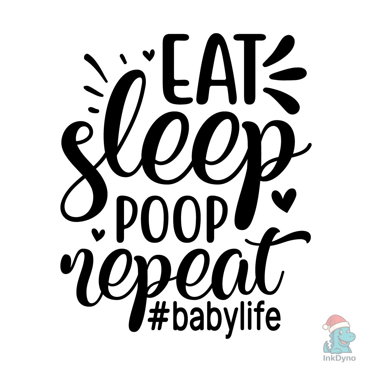 EAT Sleep Poop Repeat #babylife
