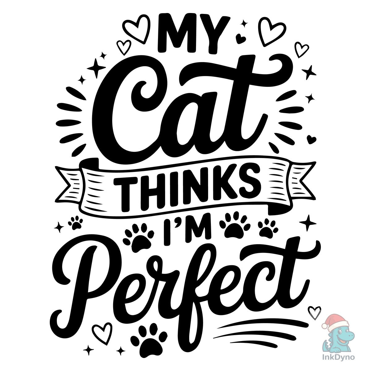My Cat Thinks I'm Perfect Cat Lover