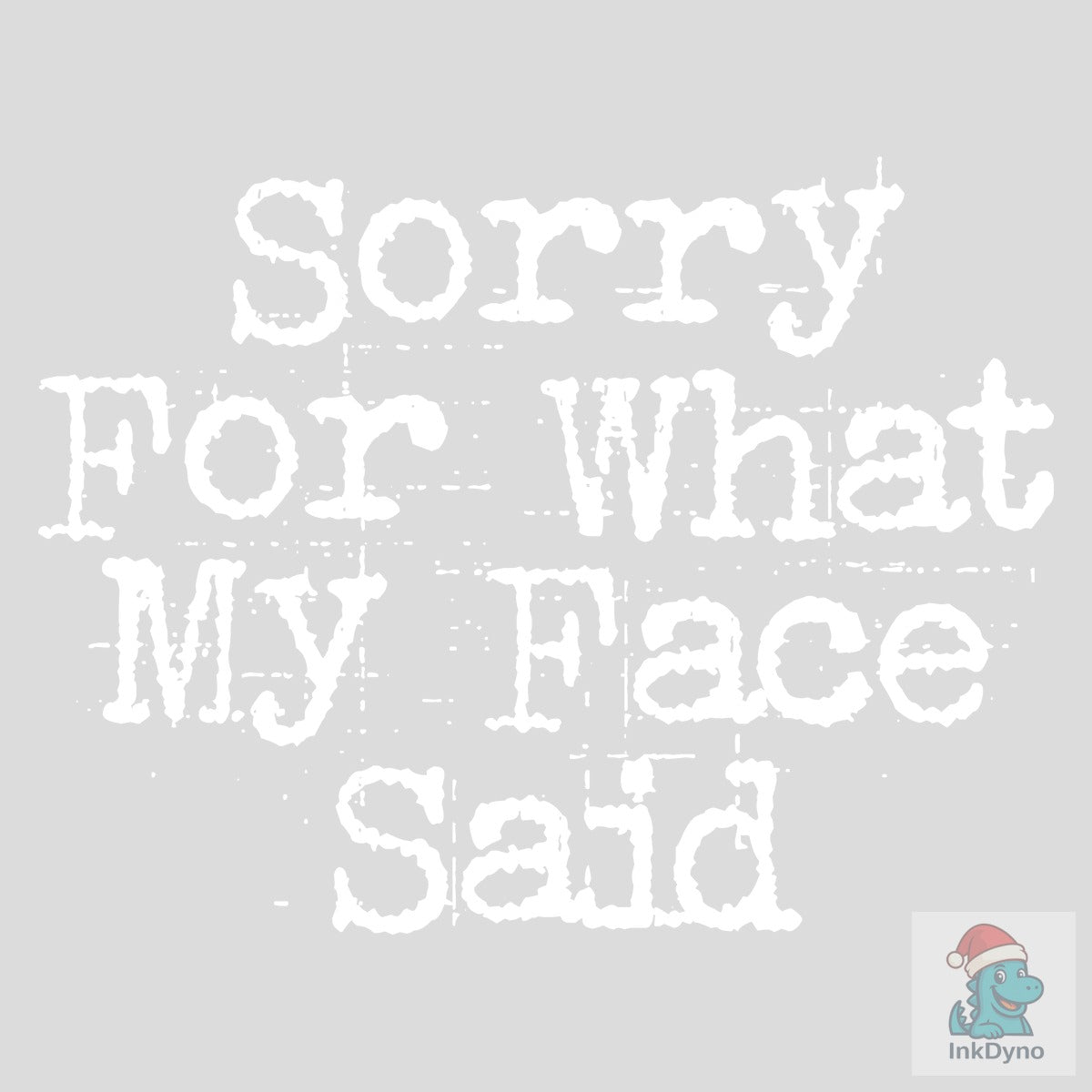 Sarcastic Sorry for What My Face Said