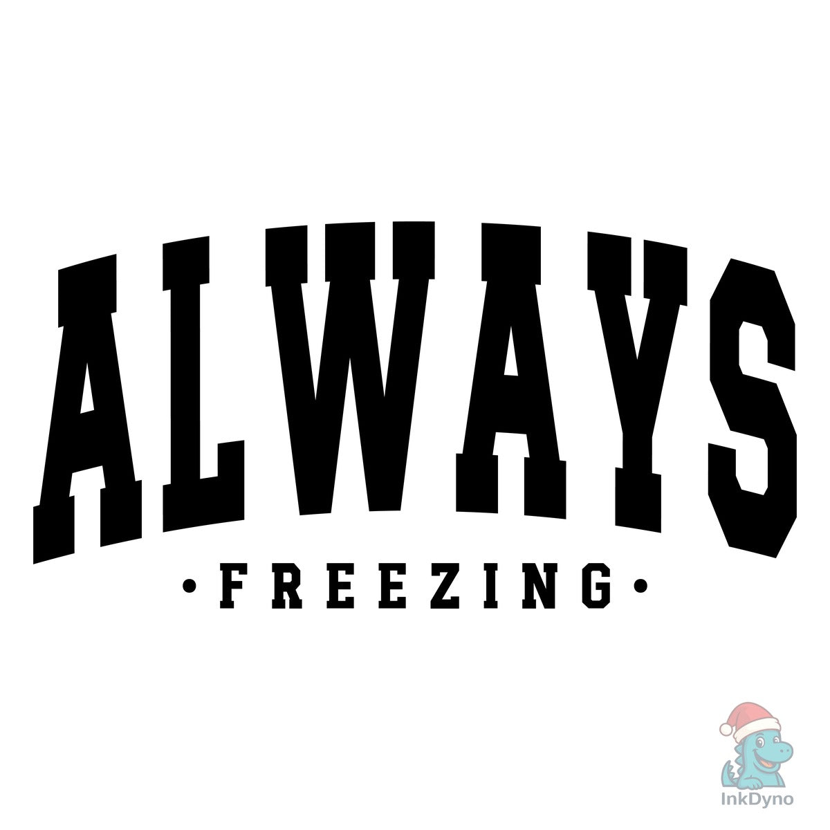 Christmas Winter Always Freezin