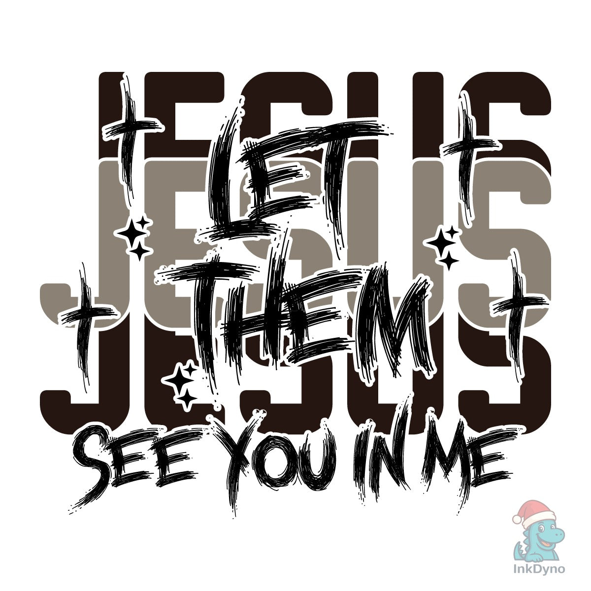 Jesus Let Them See You in Me Faith