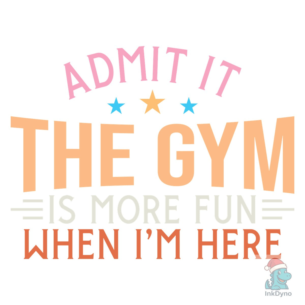 Admit It the Gym is More Fun when I'm He