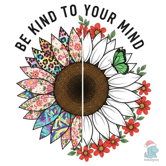Be Kind to Your Mind Motivation - DTF Transfer