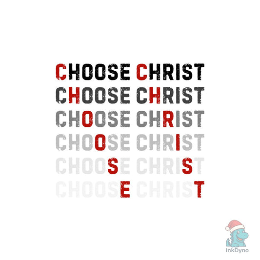 Choose Christ Christian Quote Design - DTF Transfer
