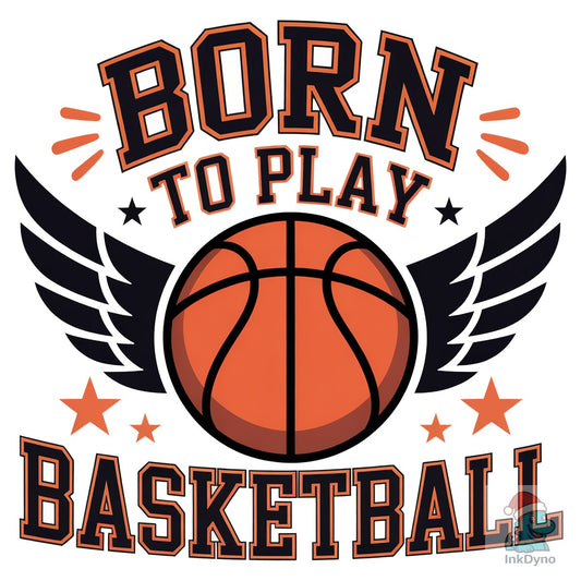 Born to Play Basketball Trendy Shirt - DTF Transfer