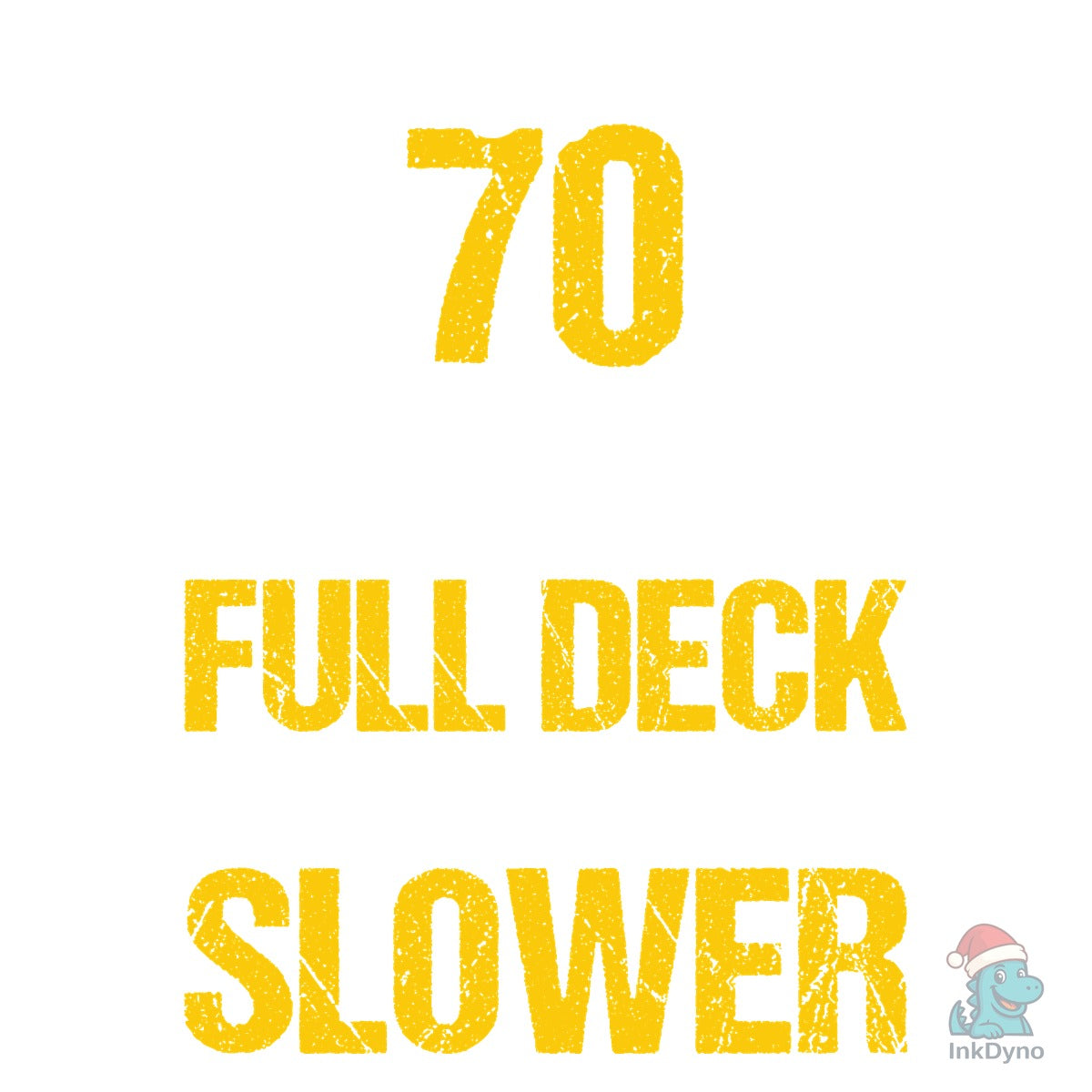 I Shuffle Slower at 70 Funny Senior