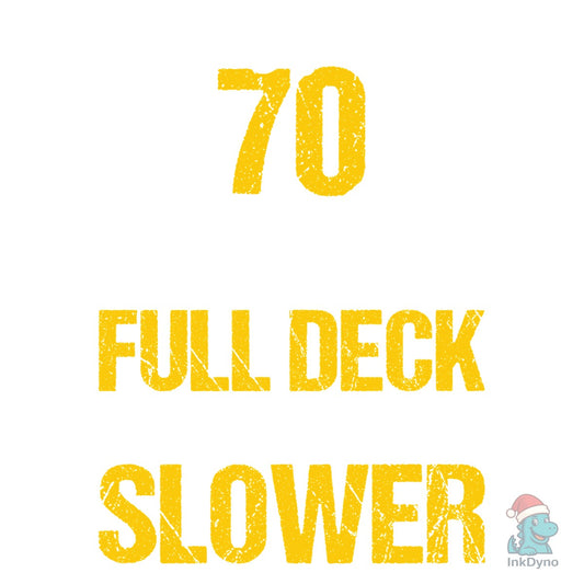 I Shuffle Slower at 70 Funny Senior - DTF Transfer