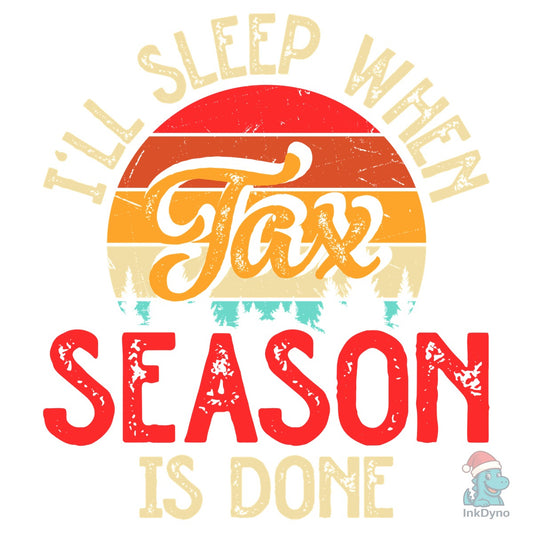 I'll Sleep when Tax Season is Done - DTF Transfer