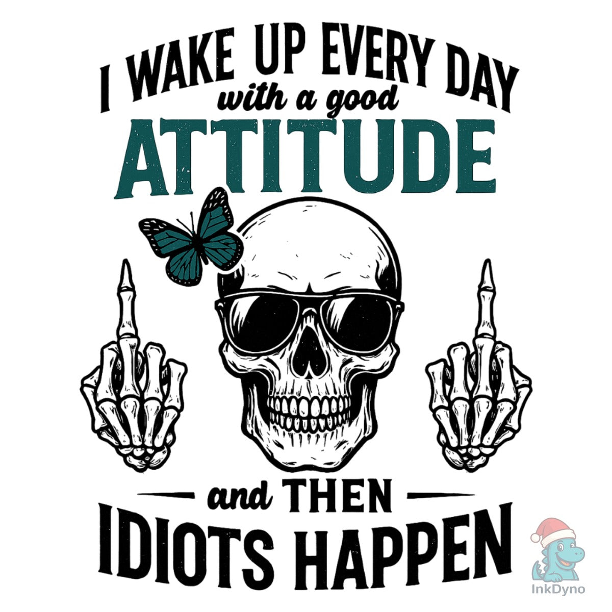 Snarky Sarcastic Good Attitude Skull