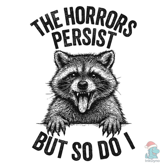 The Horrors Persist Funny Raccoon - DTF Transfer