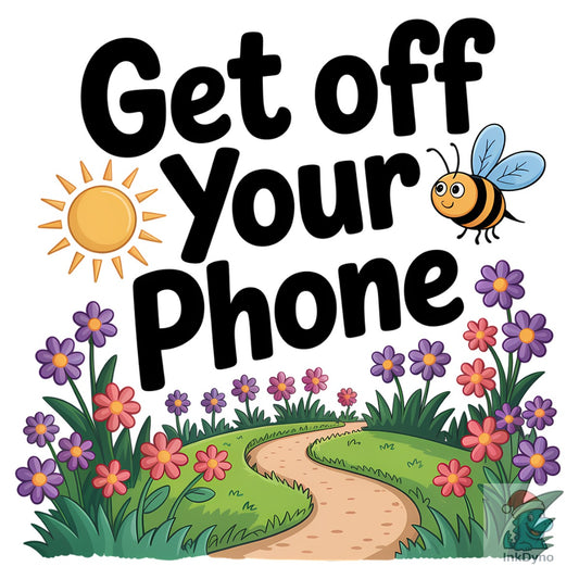 Get off Your Phone - Cute Bee Path - DTF Transfer