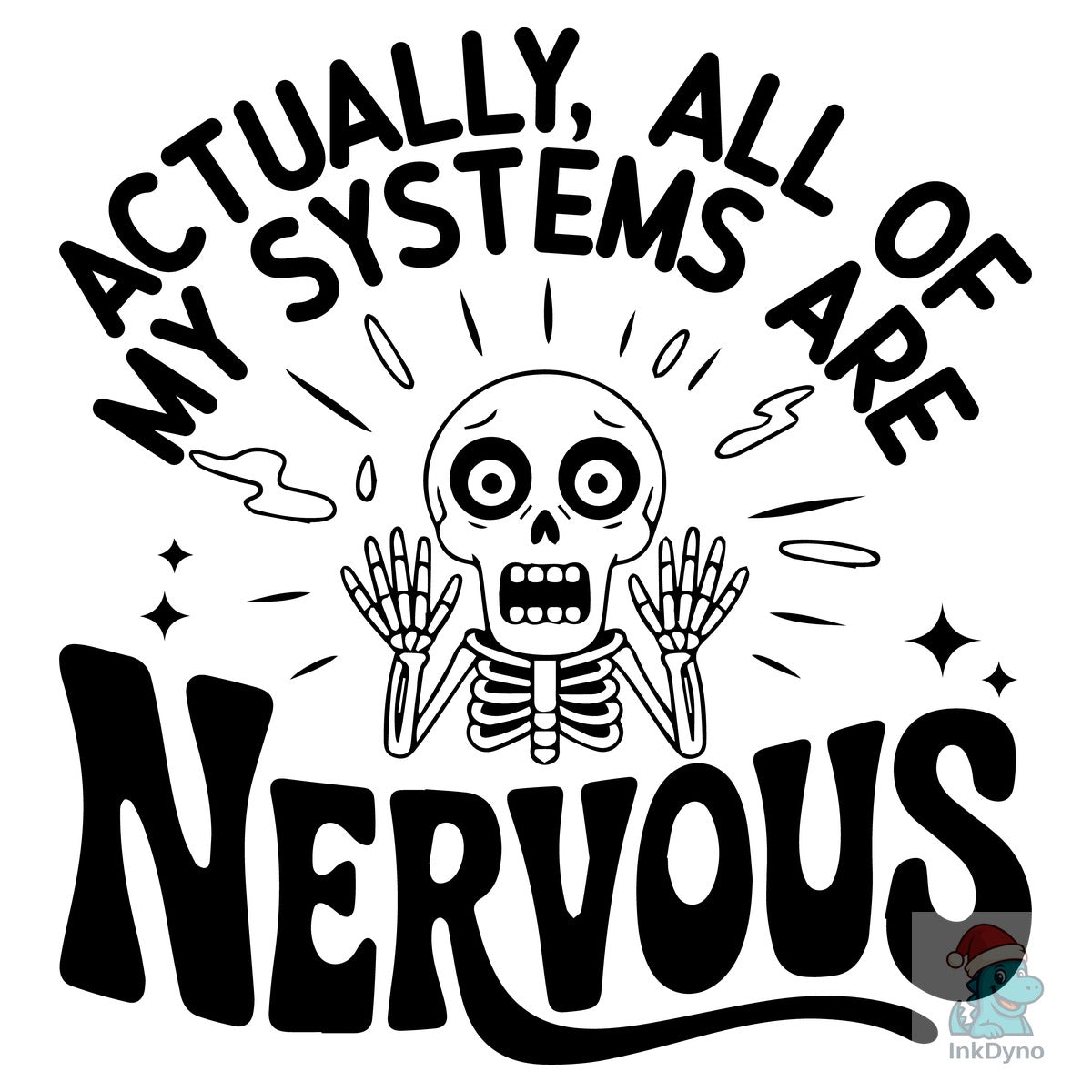 Actually All of My Systems Are Nervous