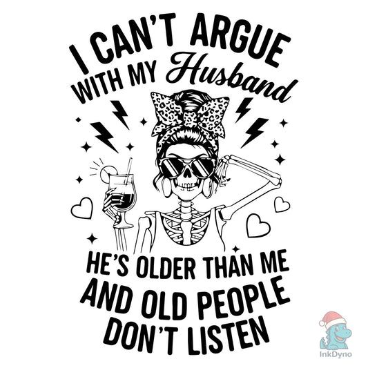 I Can't Argue with My Husband Funny Wife - DTF Transfer