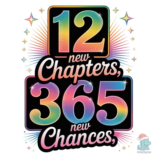 12 New Chapters 365 New Chances Sublimat - DTF Transfer